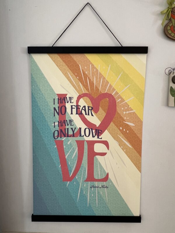 I have no fear I have only love - scroll 16 x 24_