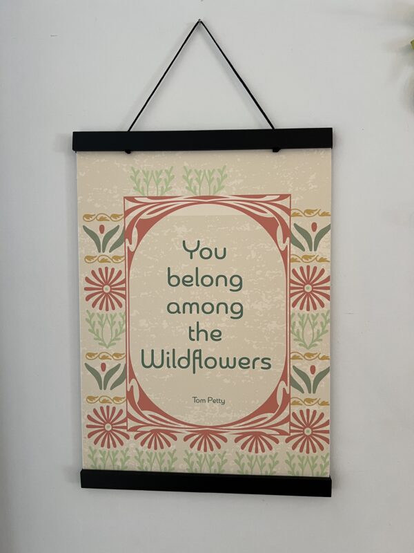 You belong among the wildflowers 12 x 16_ scroll